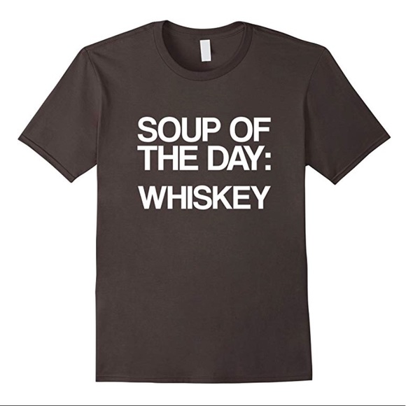 +Men’s(unisex) Soup of the Day: WHISKEY tshirt NEW - Picture 3 of 4